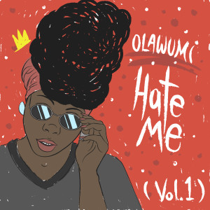 New Music: Olawumi - Hate Me (Vol. 1)